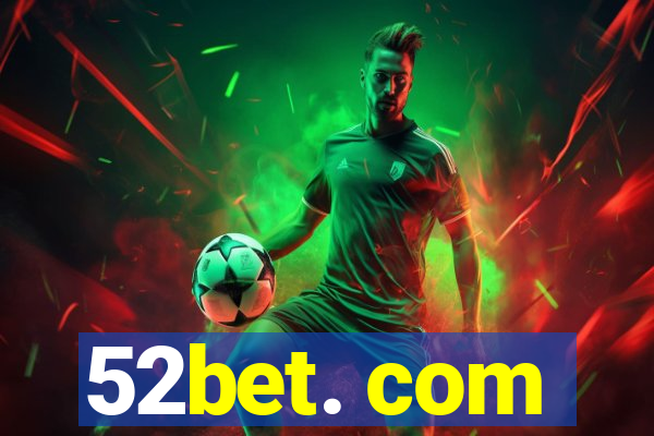 52bet. com